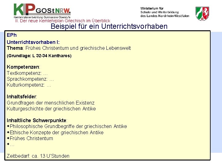 II. Der neue Kernlehrplan Griechisch im Überblick Beispiel für ein Unterrichtsvorhaben EPh Unterrichtsvorhaben I: