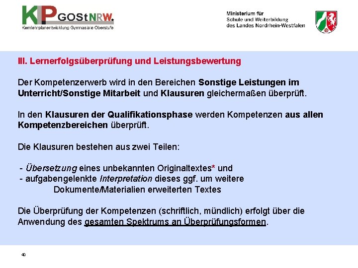 III. Lernerfolgsüberprüfung und Leistungsbewertung Der Kompetenzerwerb wird in den Bereichen Sonstige Leistungen im Unterricht/Sonstige