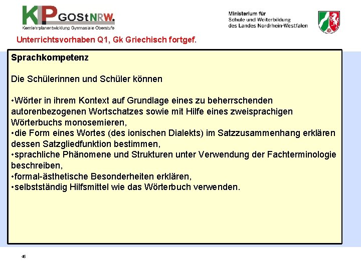 Unterrichtsvorhaben Q 1, Gk Griechisch fortgef. Sprachkompetenz Die Schülerinnen und Schüler können • Wörter