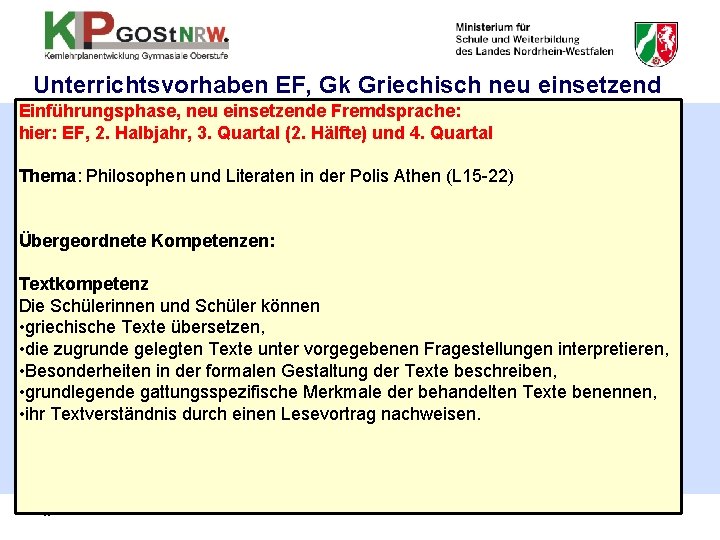 Unterrichtsvorhaben EF, Gk Griechisch neu einsetzend Einführungsphase, neu einsetzende Fremdsprache: hier: EF, 2. Halbjahr,