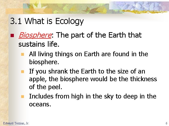 3. 1 What is Ecology n Biosphere: The part of the Earth that sustains