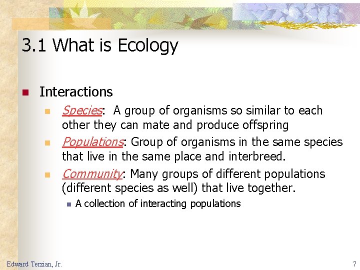 3. 1 What is Ecology n Interactions n n n Species: A group of