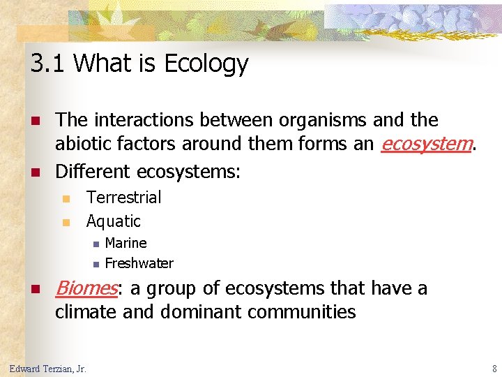 3. 1 What is Ecology n n The interactions between organisms and the abiotic