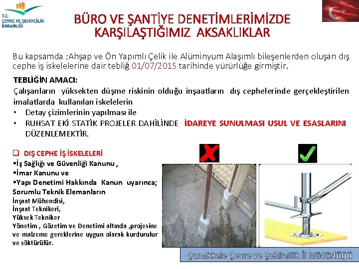 BÜRO VE ŞANTİYE DENETİMLERİMİZDE KARŞILAŞTIĞIMIZ AKSAKLIKLAR Bu kapsamda ; Ahşap ve Ön Yapımlı Çelik