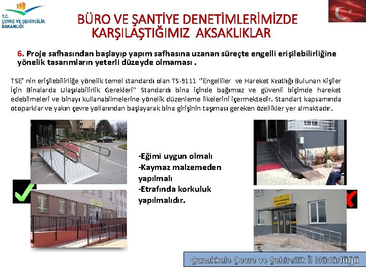 BÜRO VE ŞANTİYE DENETİMLERİMİZDE KARŞILAŞTIĞIMIZ AKSAKLIKLAR 6. Proje safhasından başlayıp yapım safhasına uzanan süreçte