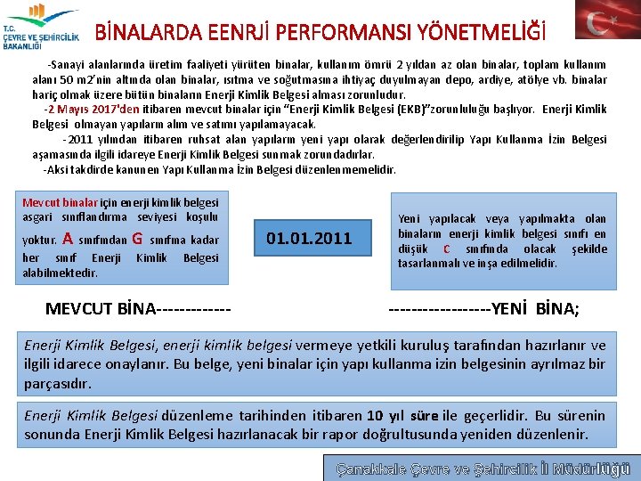 BİNALARDA EENRJİ PERFORMANSI YÖNETMELİĞİ -Sanayi alanlarında üretim faaliyeti yürüten binalar, kullanım ömrü 2 yıldan