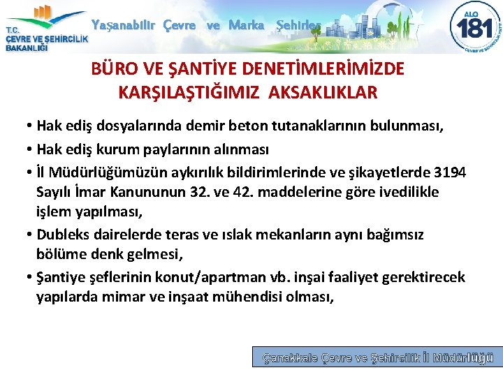 Yaşanabilir Çevre ve Marka Şehirler BÜRO VE ŞANTİYE DENETİMLERİMİZDE KARŞILAŞTIĞIMIZ AKSAKLIKLAR • Hak ediş