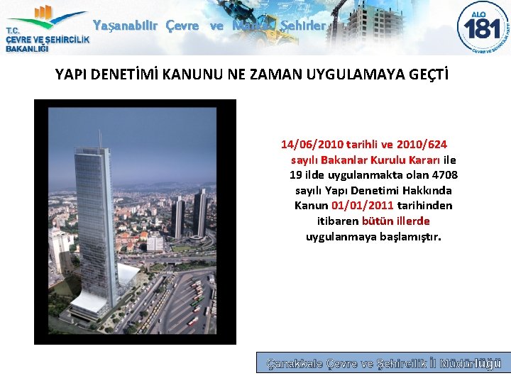 Yaşanabilir Çevre ve Marka Şehirler YAPI DENETİMİ KANUNU NE ZAMAN UYGULAMAYA GEÇTİ 14/06/2010 tarihli