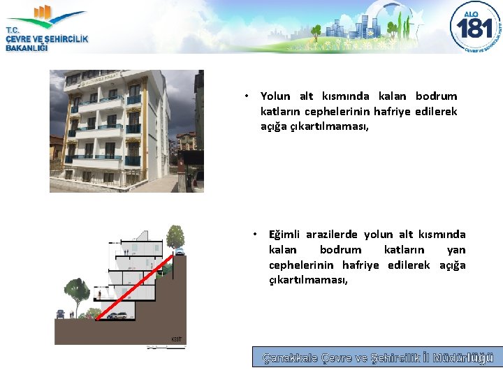  • Yolun alt kısmında kalan bodrum katların cephelerinin hafriye edilerek açığa çıkartılmaması, •