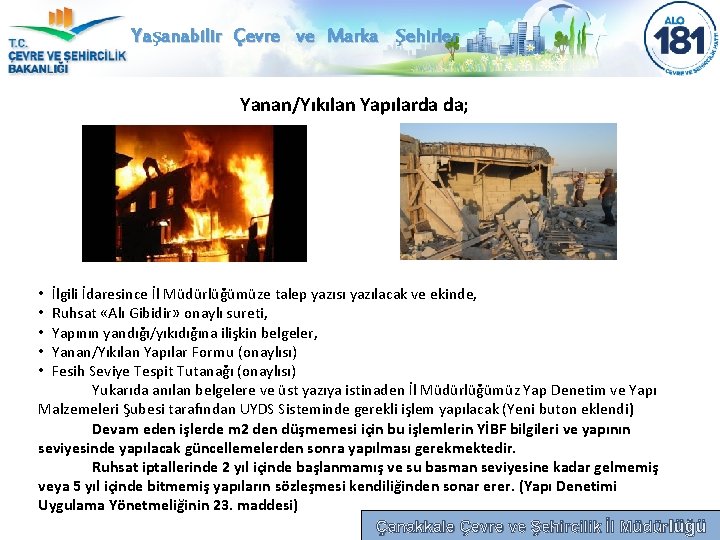 Yaşanabilir Çevre ve Marka Şehirler Yanan/Yıkılan Yapılarda da; İlgili İdaresince İl Müdürlüğümüze talep yazısı