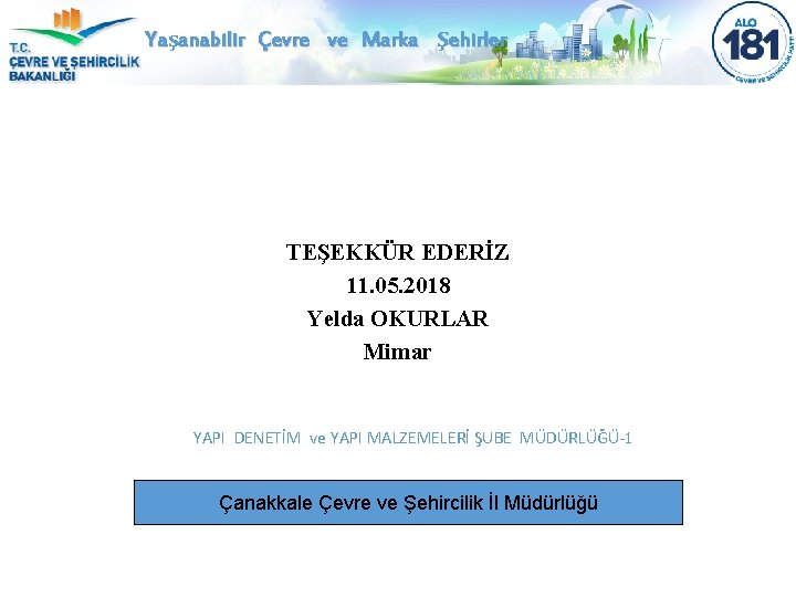 Yaşanabilir Çevre ve Marka Şehirler TEŞEKKÜR EDERİZ 11. 05. 2018 Yelda OKURLAR Mimar YAPI