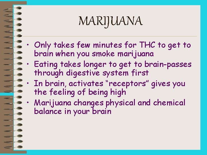 MARIJUANA • Only takes few minutes for THC to get to brain when you