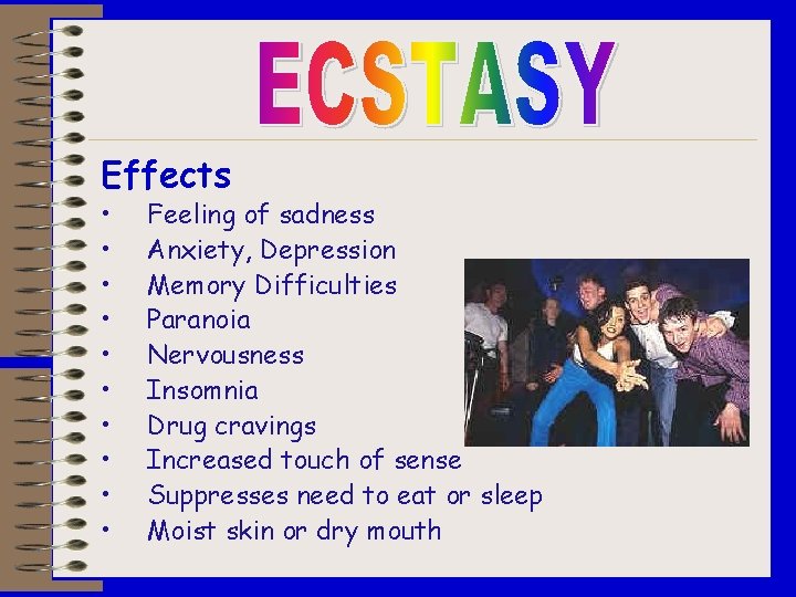 Effects • • • Feeling of sadness Anxiety, Depression Memory Difficulties Paranoia Nervousness Insomnia