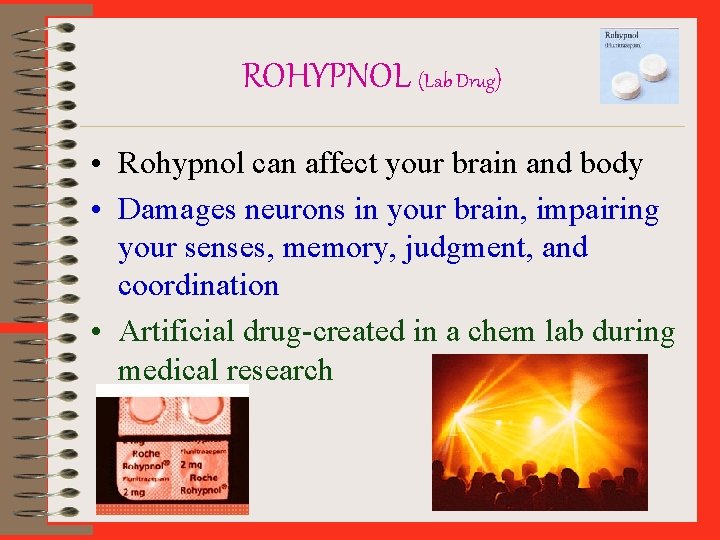 ROHYPNOL (Lab Drug) • Rohypnol can affect your brain and body • Damages neurons