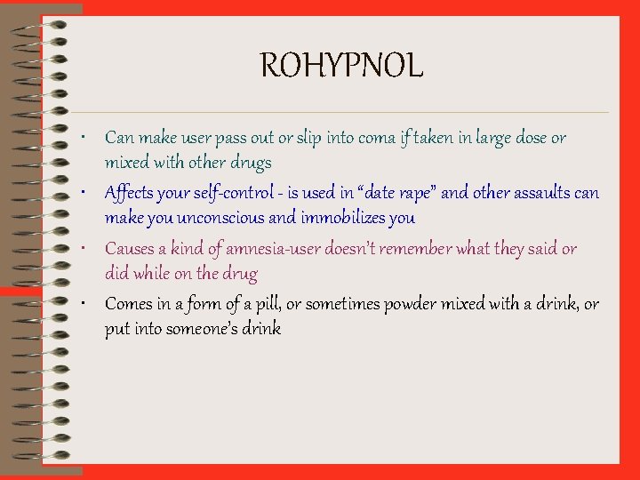 ROHYPNOL • Can make user pass out or slip into coma if taken in