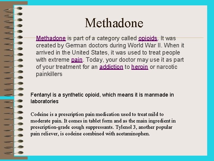 Methadone is part of a category called opioids. It was created by German doctors
