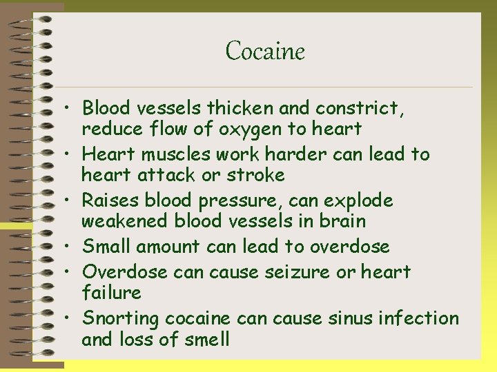 Cocaine • Blood vessels thicken and constrict, reduce flow of oxygen to heart •