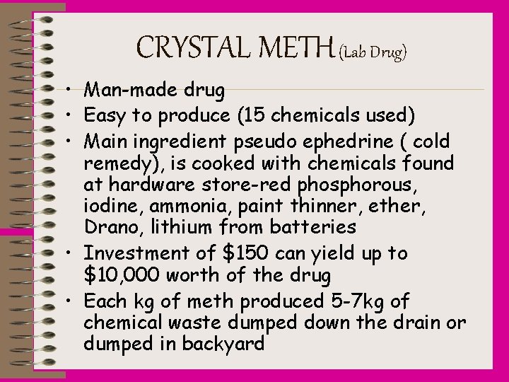 CRYSTAL METH (Lab Drug) • Man-made drug • Easy to produce (15 chemicals used)