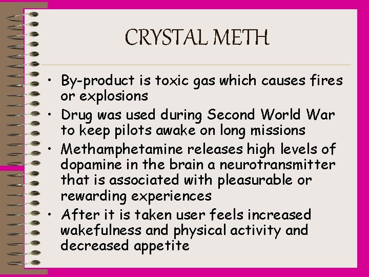 CRYSTAL METH • By-product is toxic gas which causes fires or explosions • Drug