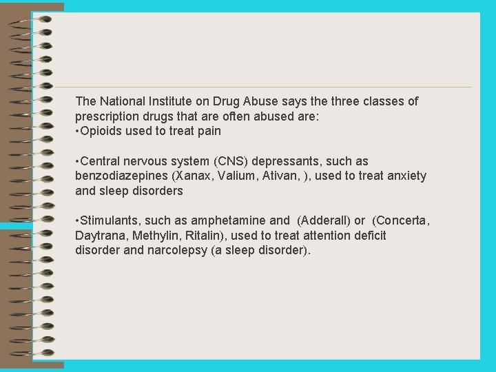 The National Institute on Drug Abuse says the three classes of prescription drugs that