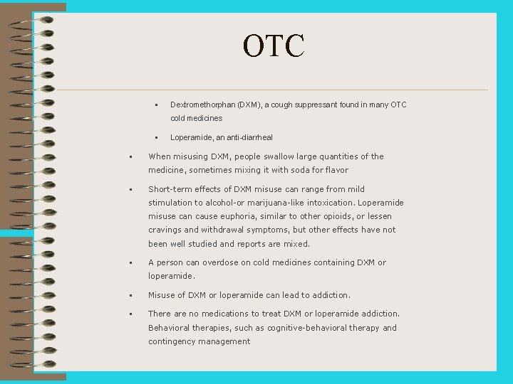 OTC Dextromethorphan (DXM), a cough suppressant found in many OTC cold medicines Loperamide, an