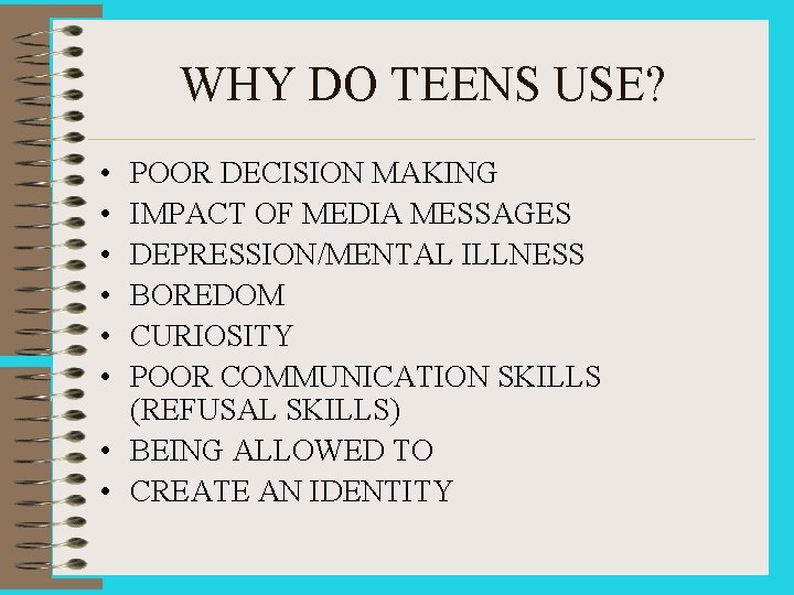 WHY DO TEENS USE? • • • POOR DECISION MAKING IMPACT OF MEDIA MESSAGES