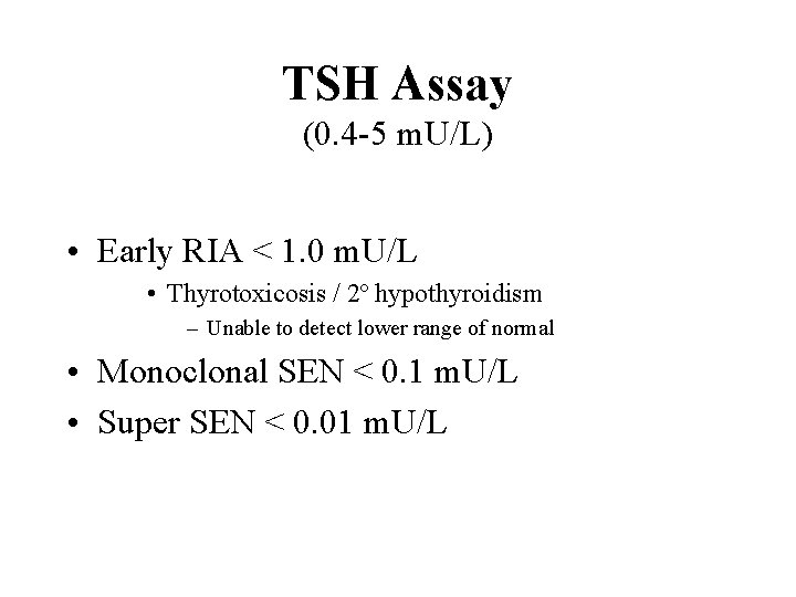 TSH Assay (0. 4 -5 m. U/L) • Early RIA < 1. 0 m.