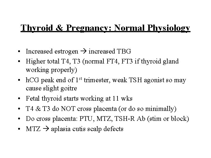Thyroid & Pregnancy: Normal Physiology • Increased estrogen increased TBG • Higher total T