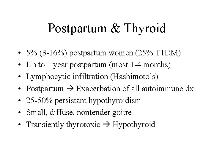Postpartum & Thyroid • • 5% (3 -16%) postpartum women (25% T 1 DM)