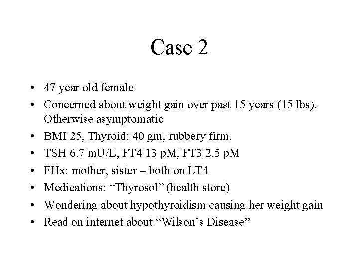 Case 2 • 47 year old female • Concerned about weight gain over past