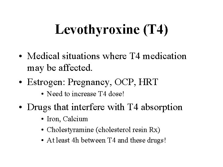 Levothyroxine (T 4) • Medical situations where T 4 medication may be affected. •