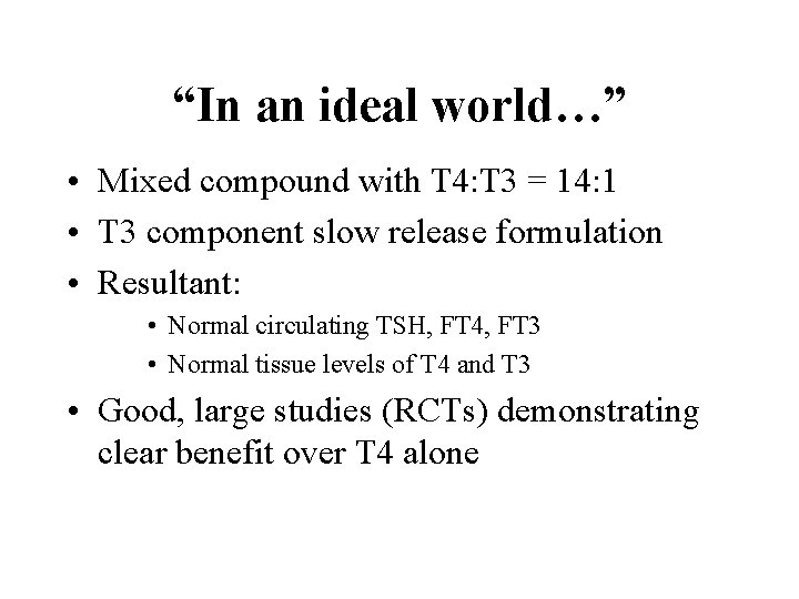 “In an ideal world…” • Mixed compound with T 4: T 3 = 14: