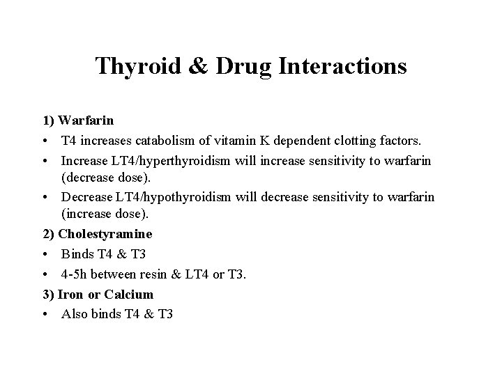 Thyroid & Drug Interactions 1) Warfarin • T 4 increases catabolism of vitamin K