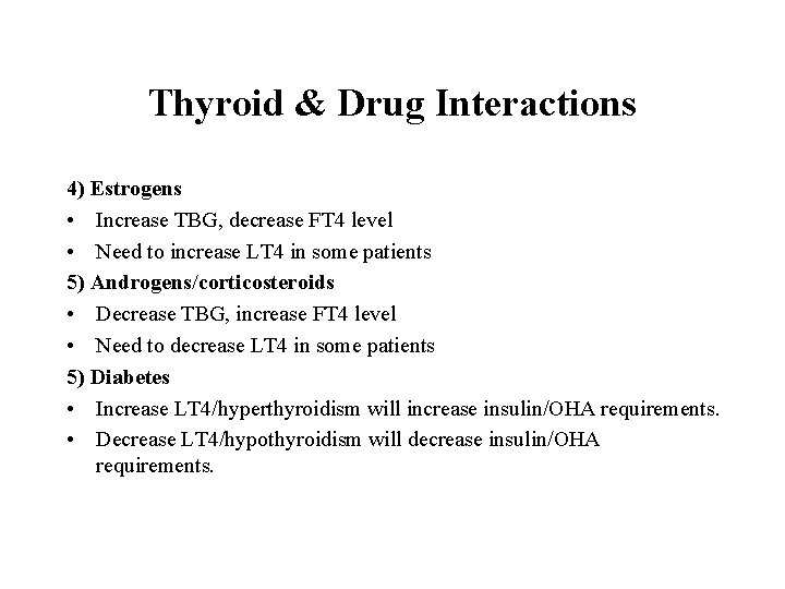 Thyroid & Drug Interactions 4) Estrogens • Increase TBG, decrease FT 4 level •