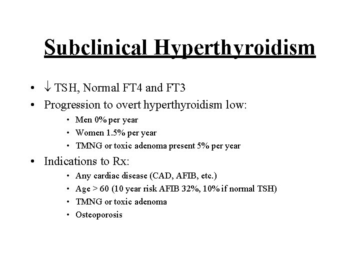 Subclinical Hyperthyroidism • TSH, Normal FT 4 and FT 3 • Progression to overt