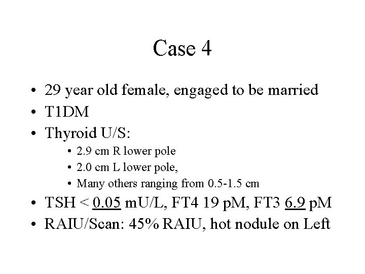 Case 4 • 29 year old female, engaged to be married • T 1