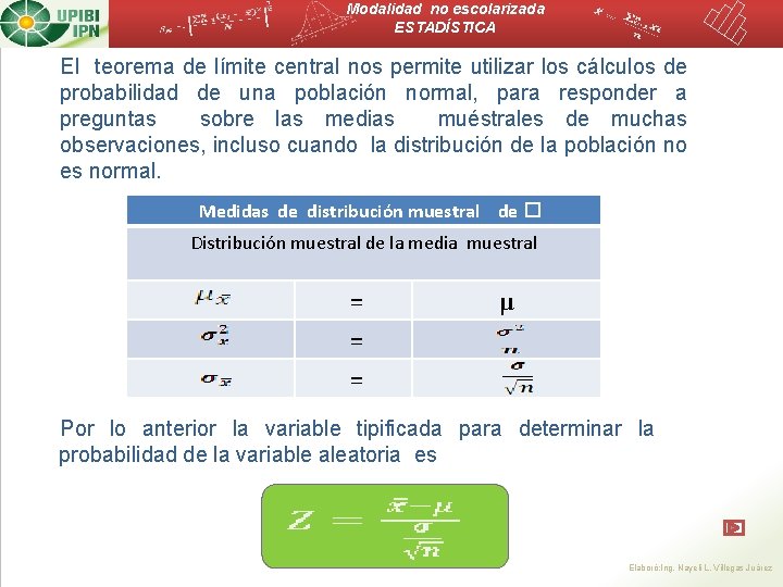 Modalidad no escolarizada ESTADÍSTICA El teorema de límite central nos permite utilizar los cálculos
