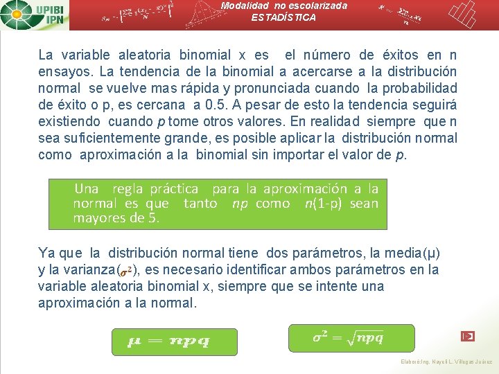 Modalidad no escolarizada ESTADÍSTICA La variable aleatoria binomial x es el número de éxitos
