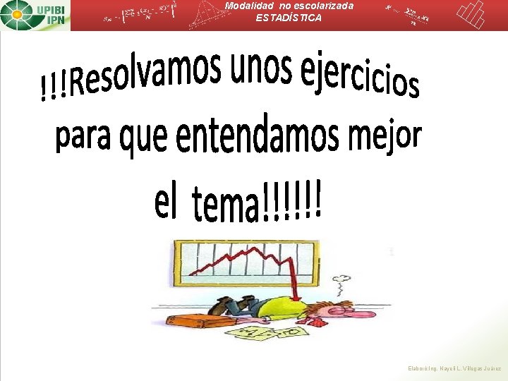 Modalidad no escolarizada ESTADÍSTICA Elaboró: Ing. Nayeli L. Villegas Juárez 