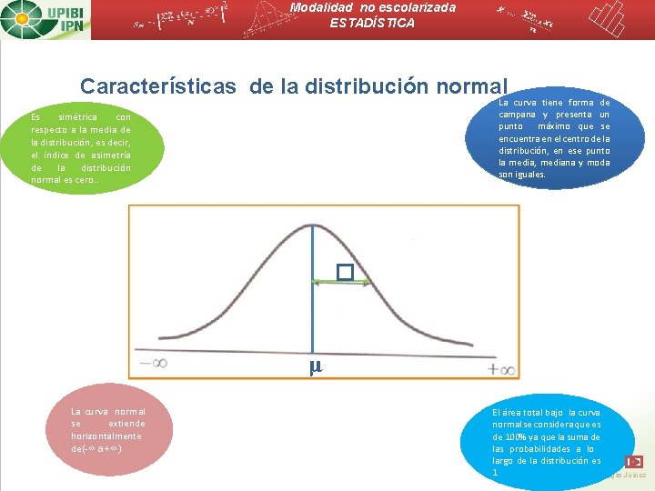 Modalidad no escolarizada ESTADÍSTICA Características de la distribución normal La curva tiene forma de