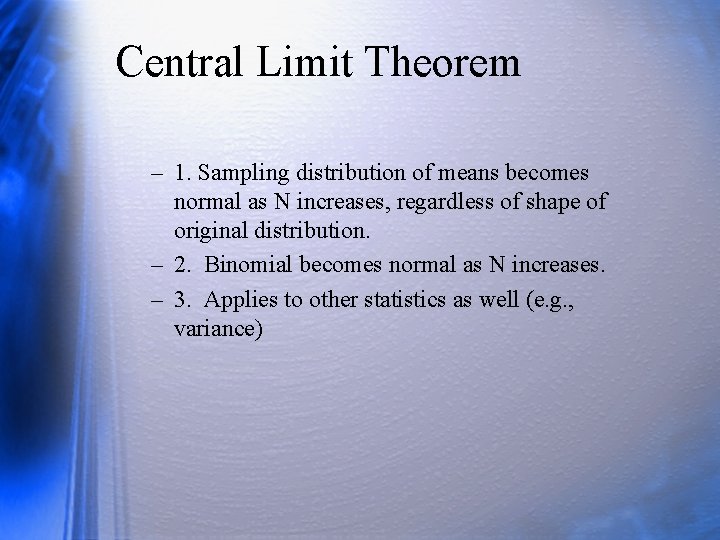 Central Limit Theorem – 1. Sampling distribution of means becomes normal as N increases,