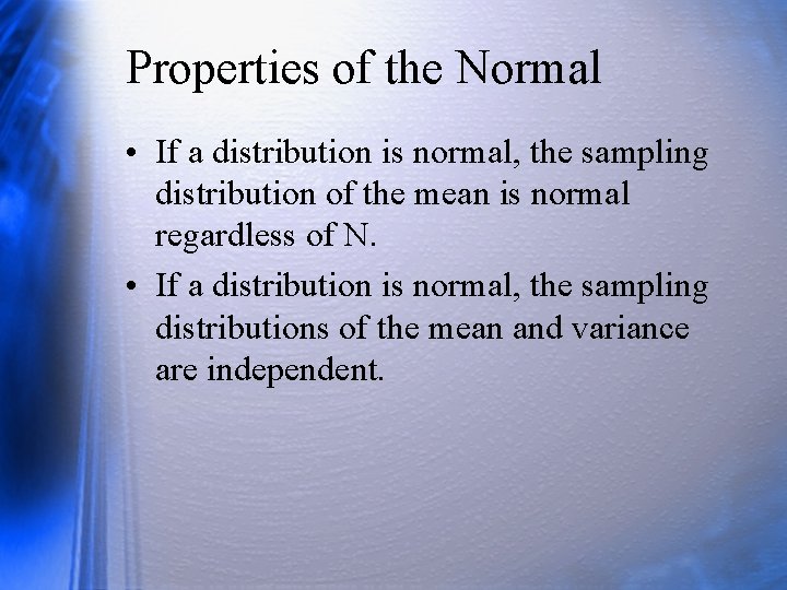 Properties of the Normal • If a distribution is normal, the sampling distribution of