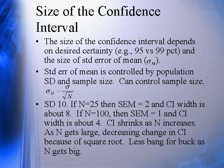 Size of the Confidence Interval • The size of the confidence interval depends on