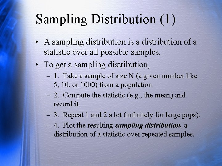 Sampling Distribution (1) • A sampling distribution is a distribution of a statistic over