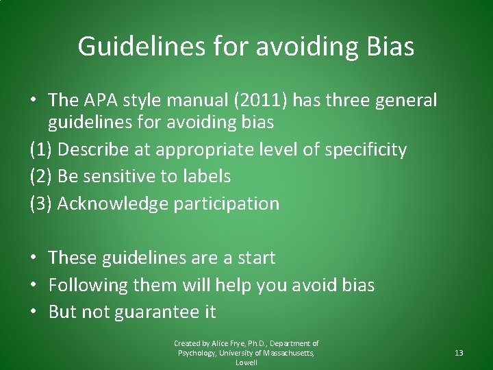 Guidelines for avoiding Bias • The APA style manual (2011) has three general guidelines