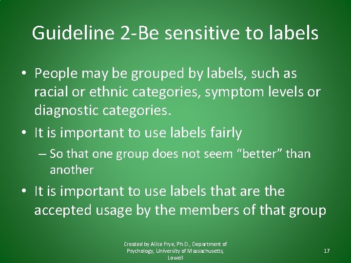 Guideline 2 -Be sensitive to labels • People may be grouped by labels, such