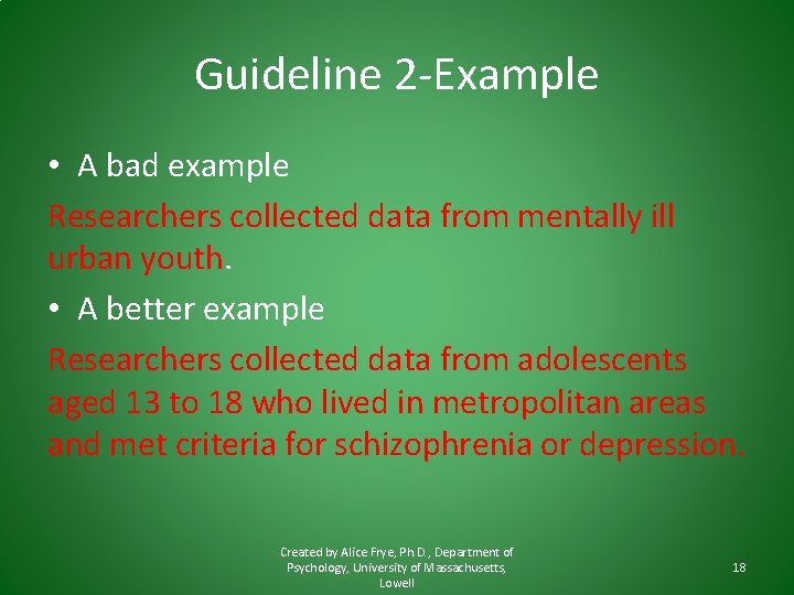 Guideline 2 -Example • A bad example Researchers collected data from mentally ill urban