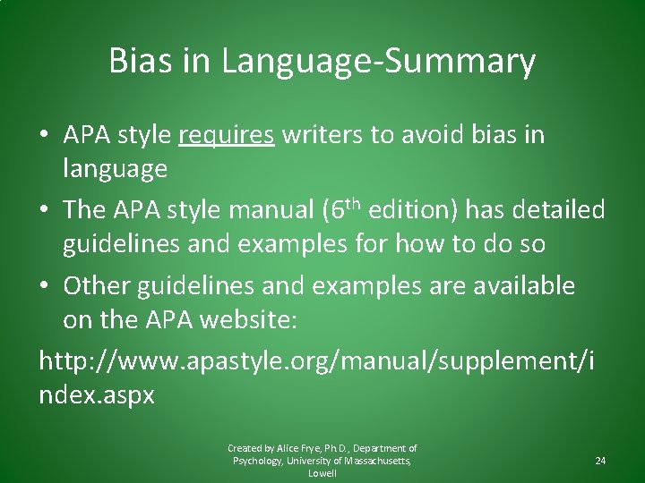 Bias in Language-Summary • APA style requires writers to avoid bias in language •