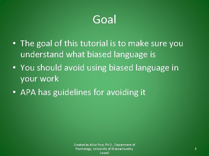 Goal • The goal of this tutorial is to make sure you understand what
