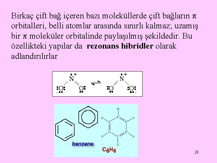 Birkaç çift bağ içeren bazı moleküllerde çift bağların orbitalleri, belli atomlar arasında sınırlı kalmaz;